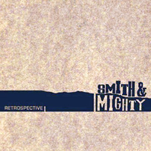 Smith & Mighty/Retrospective