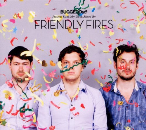 Friendly Fires Bugged Out! Presents Suck My D 