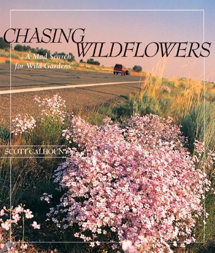 Scott Calhoun Chasing Wildflowers A Mad Search For Wild Gardens 