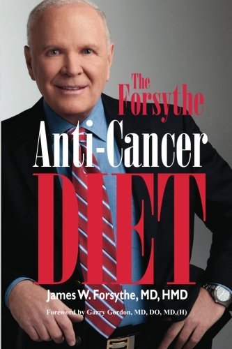 Garry Gordon MD Do/Forsythe Anti-Cancer Diet
