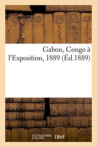 Sans Auteur/Gabon, Congo ? l'Exposition, 1889