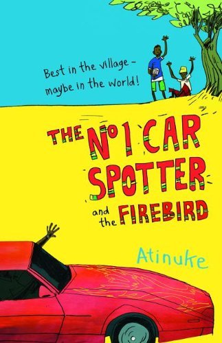 Atinuke/The No 1 Car Spotter and the Firebird