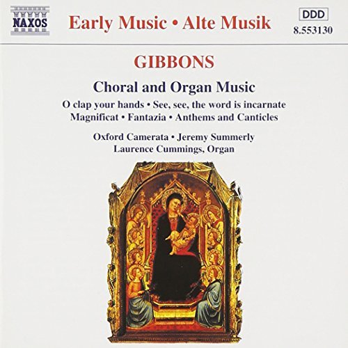 O. Gibbons/Choral & Organ Music@Summerly/Oxford Camerata