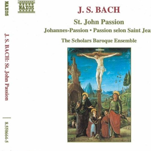 Johann Sebastian Bach St. John Passion Scholars Baroque Ens 