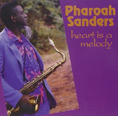 Pharoah Sanders Heart Is A Melody 