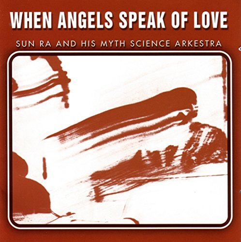 Sun Ra & His Arkestra/When Angels Speak Of Love