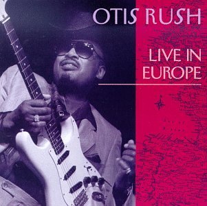 Otis Rush Live In Europe 