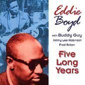 Eddie Boyd/Five Long Years