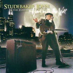 Studebaker John & The Hawks/Howl With The Wolf