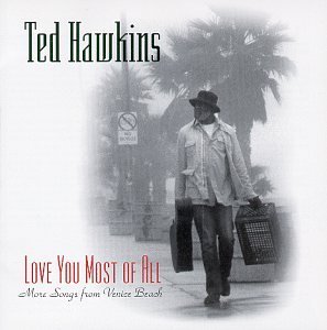 Ted Hawkins Love You Most Of All 