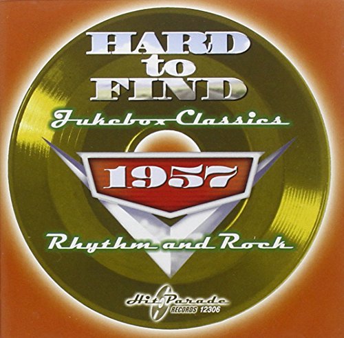 Hard To Find Jukebox Classics/1957: Rhythm & Rock