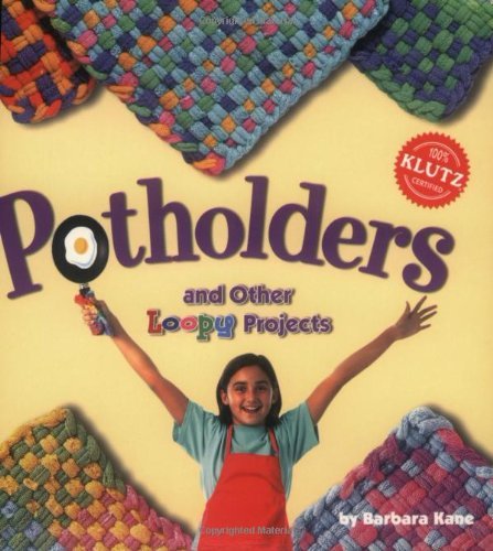 Barbara Kane/Potholders & Other Loopy Projects