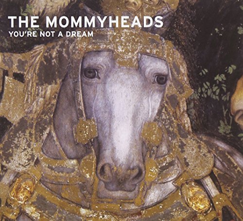 Mommyheads/You'Re Not A Dream