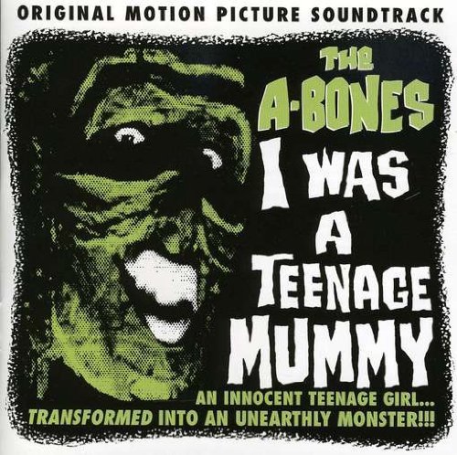 A-Bones/I Was A Teenage Mummy