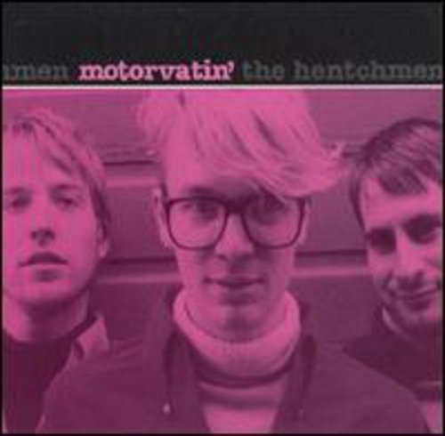 Hentchmen/Motorvatin'