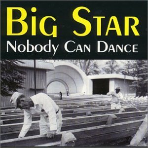 Big Star Nobody Can Dance 