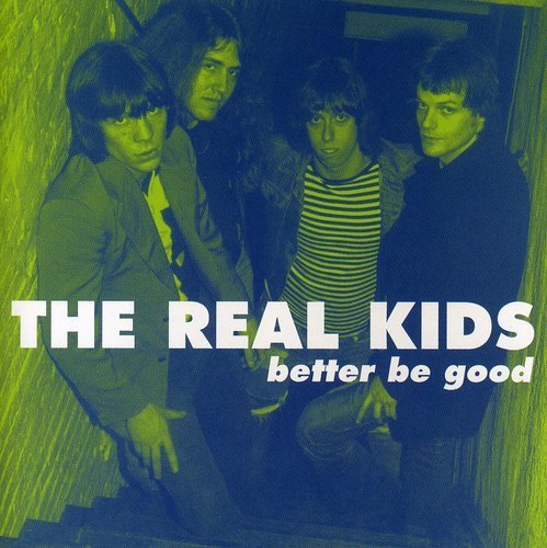 Real Kids/Better Be Good