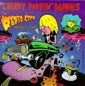 Cherry Poppin' Daddies/Rapid City Muscle Car