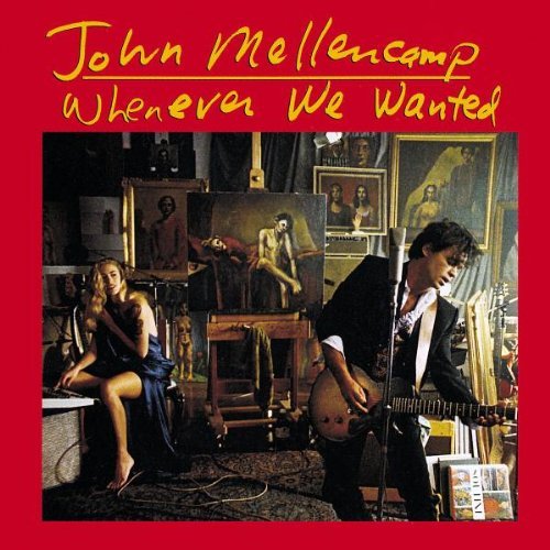 John Mellencamp/Whenever We Wanted