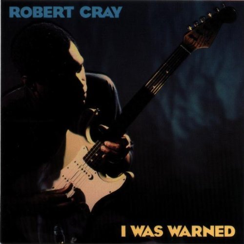 Robert Cray/I Was Warned