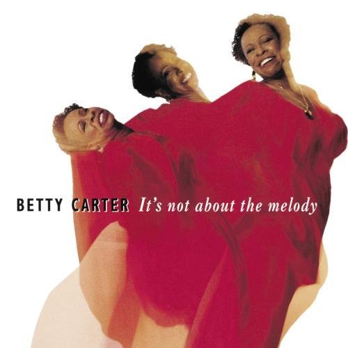 Betty Carter It's Not About The Melody 