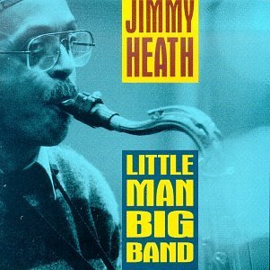 Jimmy Heath/Little Man Big Band