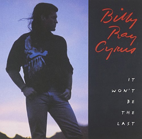 Cyrus Billy Ray It Won't Be The Last 