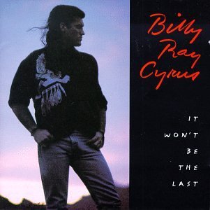 Billy Ray Cyrus/It Won'T Be The Last