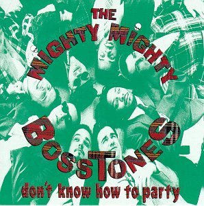 Mighty Mighty Bosstones Don't Know How To Party 