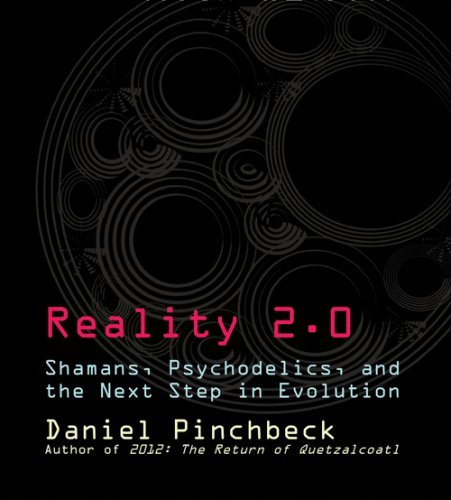 Daniel Pinchbeck/Reality 2.0@Shamans, Psychedelics, and the Next Step in Evolu