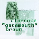 Clarence 'Gatemouth' Brown/Gate's On The Heat