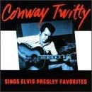 Conway Twitty Sings Elvis Presley Favorites 