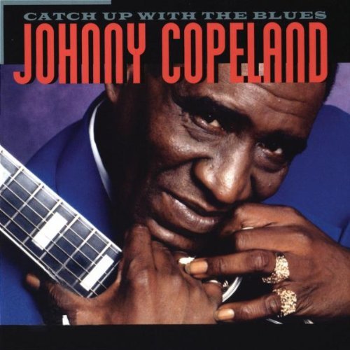 Johnny Copeland/Catch Up With The Blues