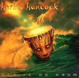 Herbie Hancock/Dis Is Da Drum