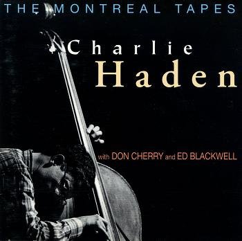 Charlie Haden Montreal Tapes Feat. Cherry Blackwell Montreal Tapes 