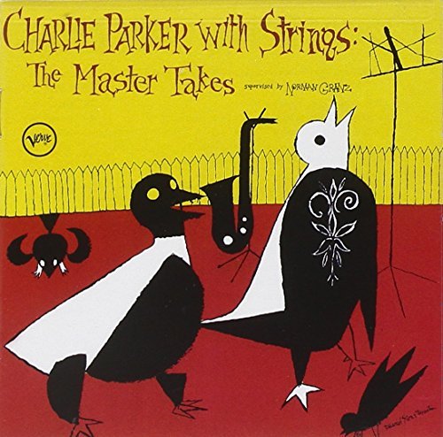 Charlie Parker With Strings The Master Takes 