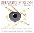Shared Vision/Songs Of The Beatles