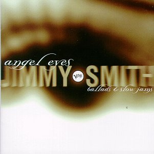 Jimmy Smith/Angel Eyes@Feat. Mcbride/Whitfield/Payton