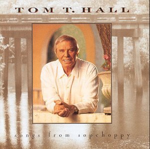 Tom T. Hall Songs From Sopchoppy 