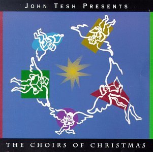John Tesh/Choirs Of Christmas