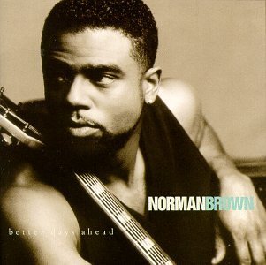 Norman Brown Better Days Ahead 