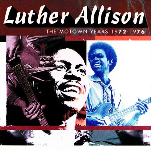 Luther Allison/Motown Sessions 1972-76