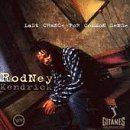 Rodney Kendrick/Last Chance For Common Sense