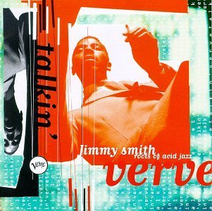 Jimmy Smith/Talkin' Verve-Roots Of Acid J