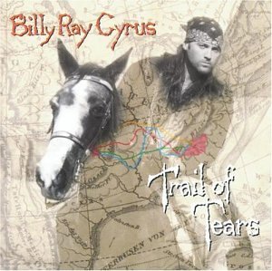 Cyrus Billy Ray Trail Of Tears 