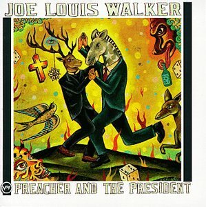 Joe Louis Walker/Preacher & The President