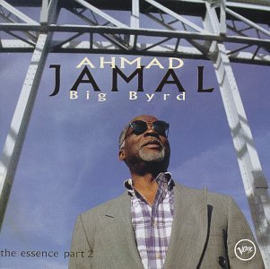 Ahmad Jamal/Big Byrd-The Essence Part 2