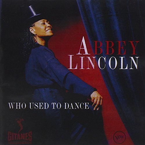Abbey Lincoln Who Used To Dance 