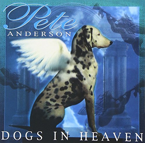 Pete Anderson Dog's In Heaven 