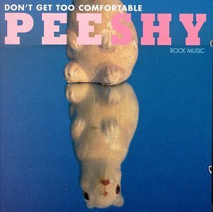 Pee Shy/Don'T Get Too Comfortable